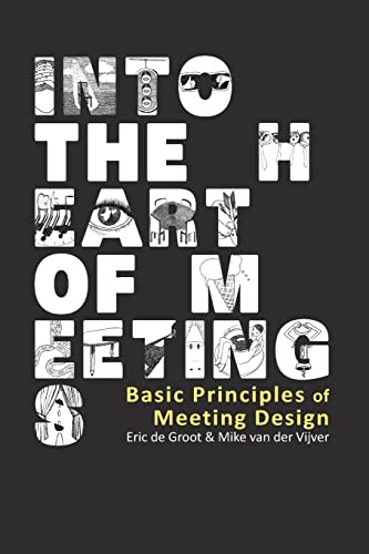 Into the Heart of Meetings: Basic Principles of Meeting Design von Createspace Independent Publishing Platform